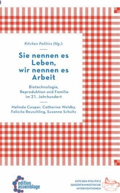 Sie nennen es Leben, wir nennen es Arbeit - Cooper, Melinda; Waldby, Catherine; Reuschling, Felicita; Schultz, Susanne