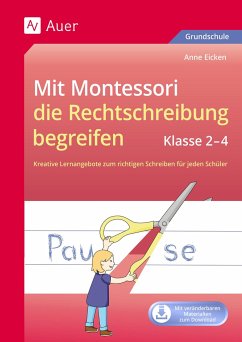 Mit Montessori die Rechtschreibung begreifen 2-4 - Eicken, Anne