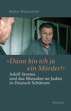 »Dann bin ich ja ein Mörder!« - Manoschek, Walter