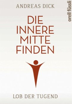 Die innere Mitte finden - Dick, Andreas