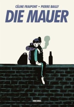 Die Mauer - Fraipont, Céline; Bailly, Pierre