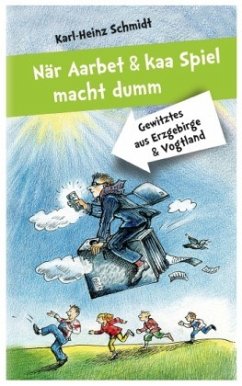 När Aarbet und kaa Spiel macht dumm - Schmidt, Karl-Heinz