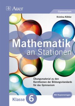 Mathe an Stationen, Klasse 6 Gymnasium - Köhler, Kristina