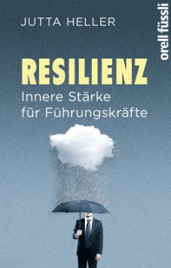 Resilienz. Innere Stärke für Führungskräfte - Heller, Jutta