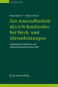 Zur Anwendbarkeit des UN-Kaufrechts bei Werk- und Dienstleistungen - Karner, Ernst; Koziol, Helmut