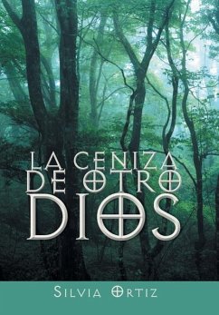 La ceniza de otro Dios - Ortiz, Silvia