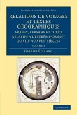 Relations de voyages et textes géographiques arabes, persans et turks relatifs a l'Extrême-Orient du VIIIe au XVIIIe siècles - Volume 1