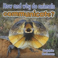 How and Why Do Animals Communicate? - Kalman, Bobbie