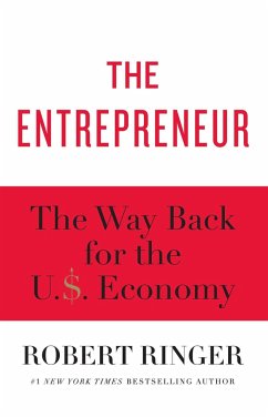 Entrepreneur: The Way Back for the U.S. Economy - Ringer, Robert