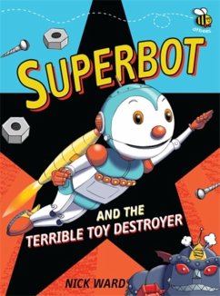 Superbot and the Terrible Toy Destroyer - Ward, Nick