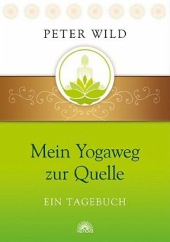 Mein Yogaweg zur Quelle - Wild, Peter