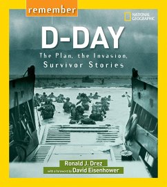 Remember D-Day: The Plan, the Invasion, Survivor Stories - Drez, Ronald J.