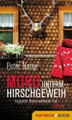 Mord unterm Hirschgeweih - Natter, Peter
