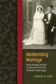 Modernizing Marriage: Family, Ideology, and Law in Nineteenth- And Early Twentieth-Century Egypt