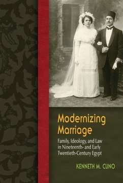 Modernizing Marriage: Family, Ideology, and Law in Nineteenth- And Early Twentieth-Century Egypt - Cuno, Kenneth M.
