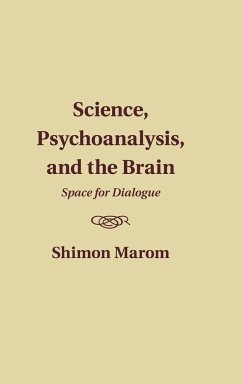Science, Psychoanalysis, and the Brain - Marom, Shimon