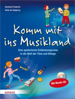 Komm mit ins Musikland, m. Musik-CD - Friedrich, Gerhard;Galgóczy, Viola de