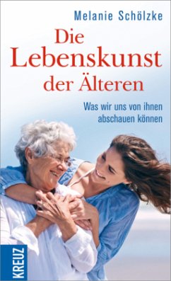 Die Lebenskunst der Älteren - Schölzke, Melanie