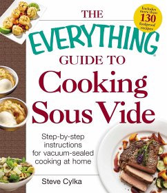 The Everything Guide to Cooking Sous Vide - Cylka, Steve