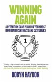 Winning Again: A Retention Game Plan for Your Most Important Contracts and Customers