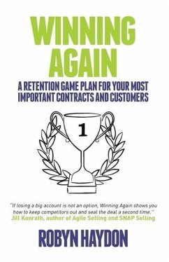 Winning Again: A Retention Game Plan for Your Most Important Contracts and Customers - Haydon, Robyn