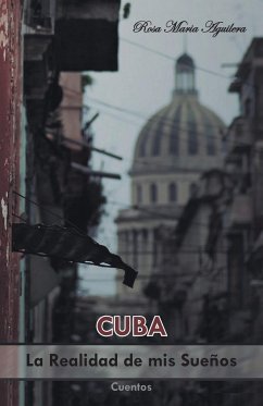 Cuba, la realidad de mis sueños - Aguilera, Rosa Maria