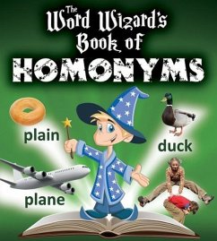 The Word Wizard's Book of Homonyms - Johnson, Robin