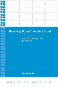 Threshing Floors in Ancient Israel - Waters, Jaime L