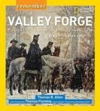 Remember Valley Forge: Patriots, Tories, and Redcoats Tell Their Stories