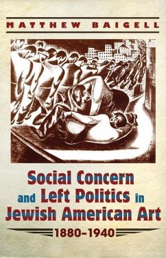 Social Concern and Left Politics in Jewish American Art: 1880-1940 - Baigell, Matthew