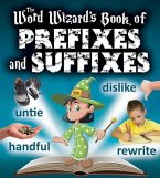 The Word Wizard's Book of Prefixes and Suffixes