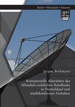 Kommerzielle Aktivitäten des öffentlich-rechtlichen Rundfunks in Deutschland und marktkonformes Verhalten - Beckmann, Jürgen