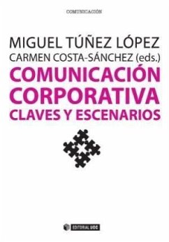 Comunicación corporativa : claves y escenarios - Túñez López, José Miguel; Costa Sánchez, Carmen