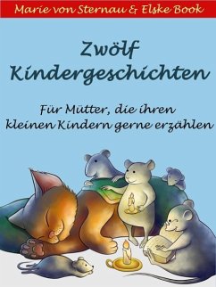 Zwölf Kindergeschichten (eBook, ePUB) - Sternau, Marie von; Book, Elske