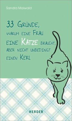 Cover 33 Gründe, warum eine Frau eine Katze braucht, aber nicht unbedingt einen Kerl
