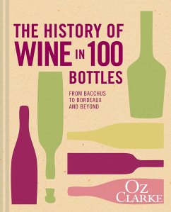 The History of Wine in 100 Bottles - Clarke, Oz