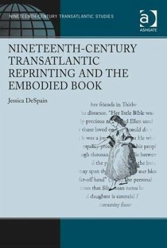 Nineteenth-Century Transatlantic Reprinting and the Embodied Book - Despain, Jessica