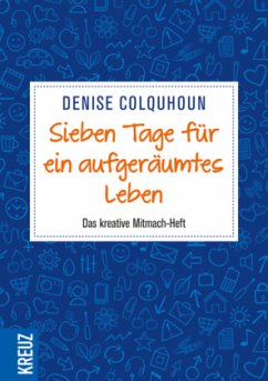 Sieben Tage für ein aufgeräumtes Leben - Colquhoun, Denise