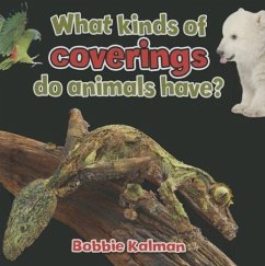 What Kinds of Coverings Do Animals Have? - Kalman, Bobbie