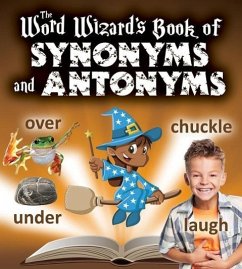 The Word Wizard's Book of Synonyms and Antonyms - Johnson, Robin