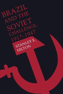 Brazil and the Soviet Challenge, 1917-1947 - Hilton, Stanley E.