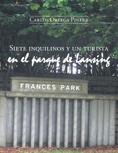 Siete inquilinos y un turista en el parque de Lansing - Piñera, Carlos Ortega