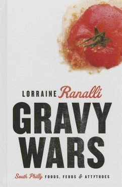Gravy Wars: South Philly Foods, Feuds & Attytudes - Ranalli, Lorraine