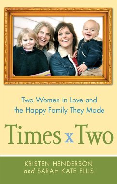 Times Two: Two Women in Love and the Happy Family They Made - Henderson, Kristen; Ellis, Sarah