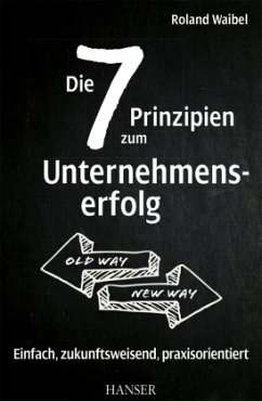 Die 7 Prinzipien zum Unternehmenserfolg, m. 1 Buch, m. 1 E-Book - Waibel, Roland