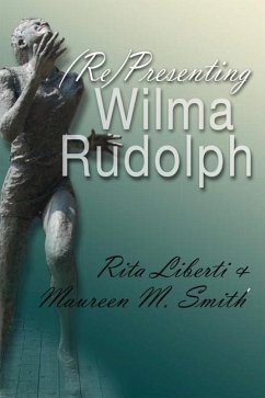 (Re)Presenting Wilma Rudolph - Liberti, Rita; Smith, Maureen M