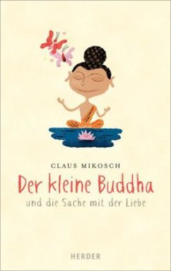 Der kleine Buddha und die Sache mit der Liebe - Mikosch, Claus
