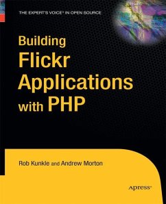 Building Flickr Applications with PHP - Morton, Andrew;Kunkle, Rob