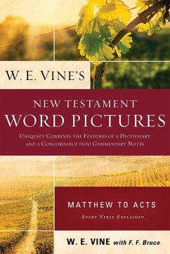The W. E. Vine's New Testament Word Pictures - Vine, W. E.