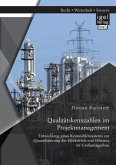 Qualitätskennzahlen im Projektmanagement: Entwicklung eines Kennzahlensystems zur Quantifizierung der Effektivität und Effizienz im Großanlagenbau